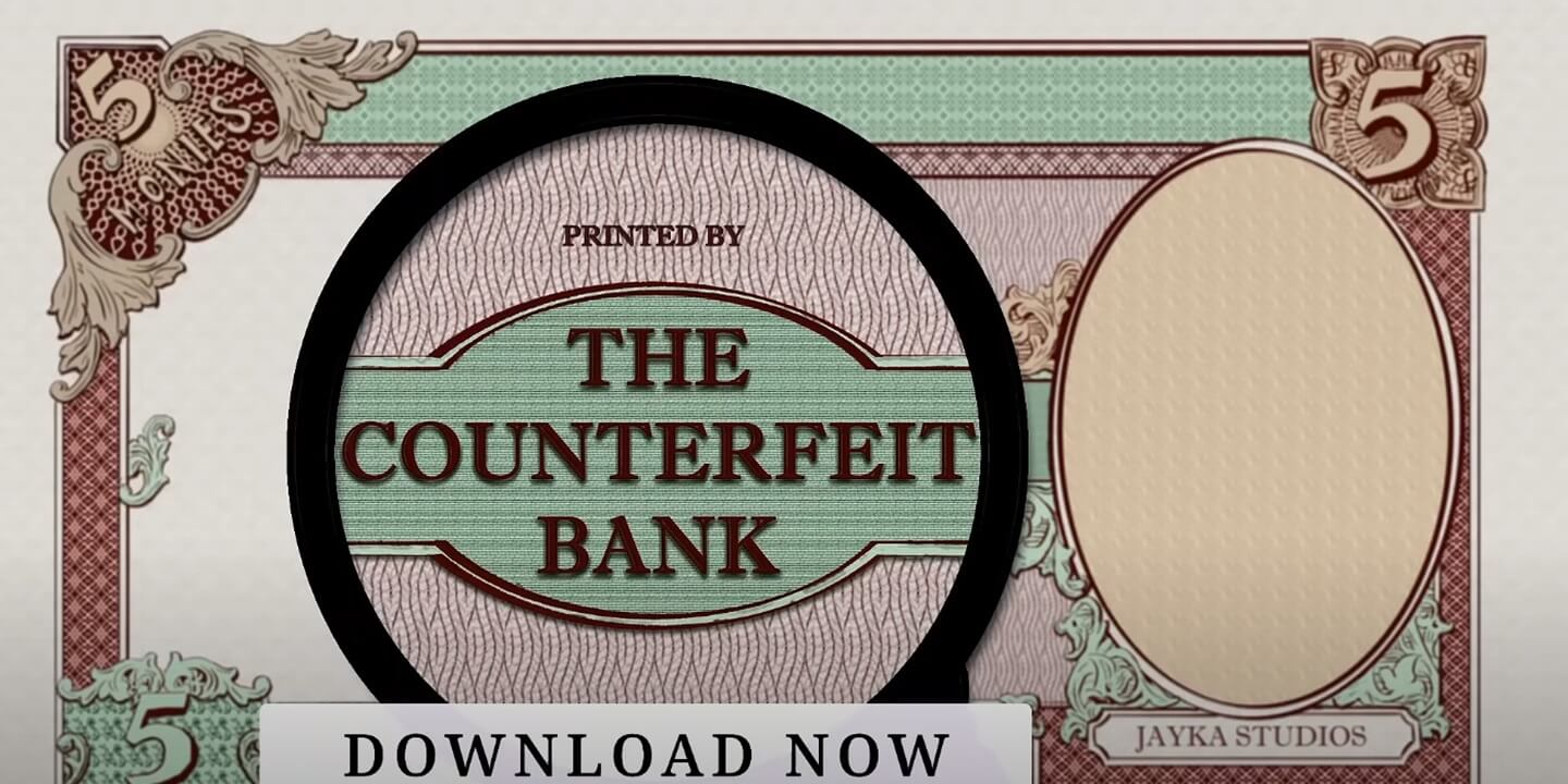 The Counterfeit Bank Simulator 1